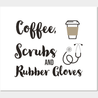 Coffee, Scrubs and Rubber Gloves Posters and Art